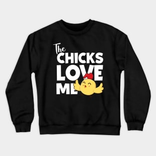 The Chicks Love Me Crewneck Sweatshirt